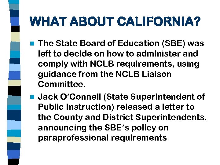 WHAT ABOUT CALIFORNIA? The State Board of Education (SBE) was left to decide on