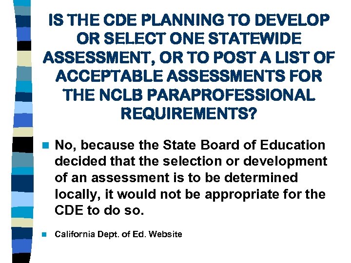 IS THE CDE PLANNING TO DEVELOP OR SELECT ONE STATEWIDE ASSESSMENT, OR TO POST