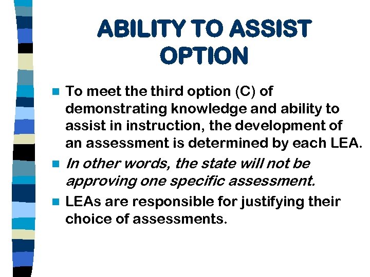 ABILITY TO ASSIST OPTION n To meet the third option (C) of demonstrating knowledge