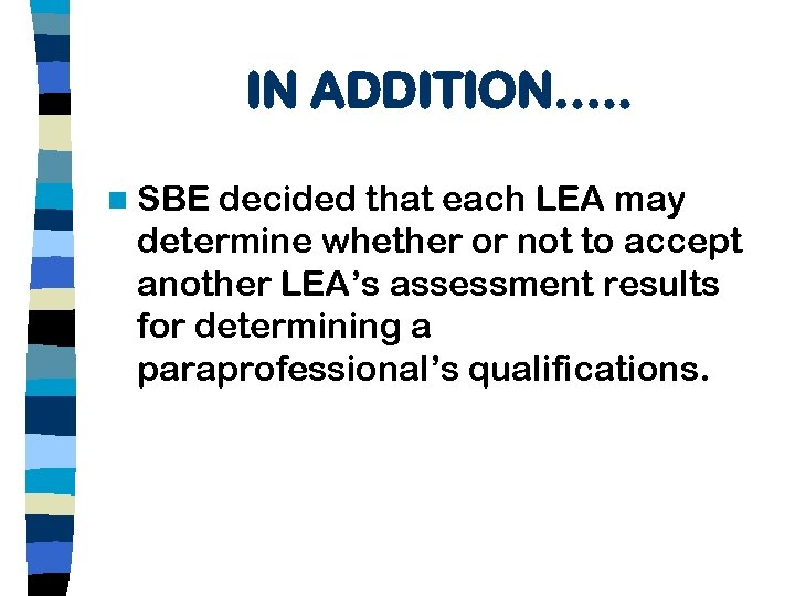 IN ADDITION…. . n SBE decided that each LEA may determine whether or not