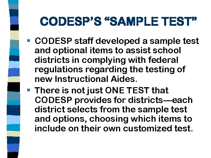 CODESP’S “SAMPLE TEST” § CODESP staff developed a sample test and optional items to