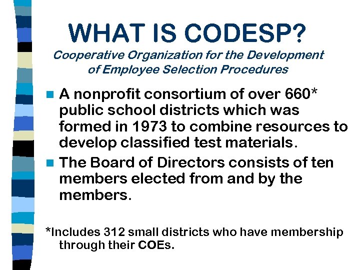 WHAT IS CODESP? Cooperative Organization for the Development of Employee Selection Procedures A nonprofit