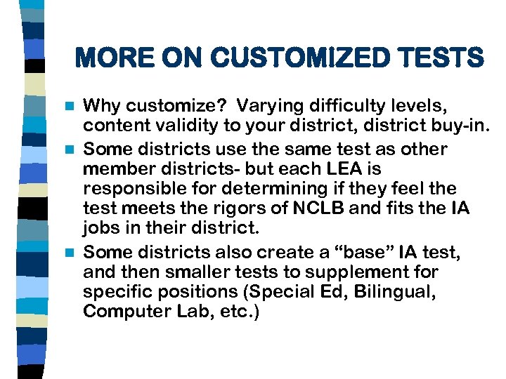 MORE ON CUSTOMIZED TESTS Why customize? Varying difficulty levels, content validity to your district,