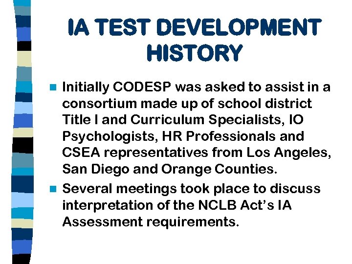IA TEST DEVELOPMENT HISTORY Initially CODESP was asked to assist in a consortium made