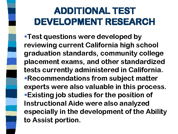 ADDITIONAL TEST DEVELOPMENT RESEARCH §Test questions were developed by reviewing current California high school