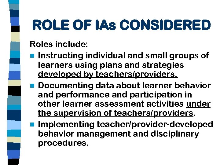 ROLE OF IAs CONSIDERED Roles include: n Instructing individual and small groups of learners