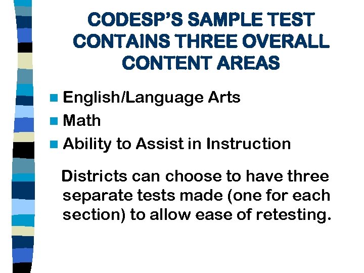 CODESP’S SAMPLE TEST CONTAINS THREE OVERALL CONTENT AREAS n English/Language Arts n Math n