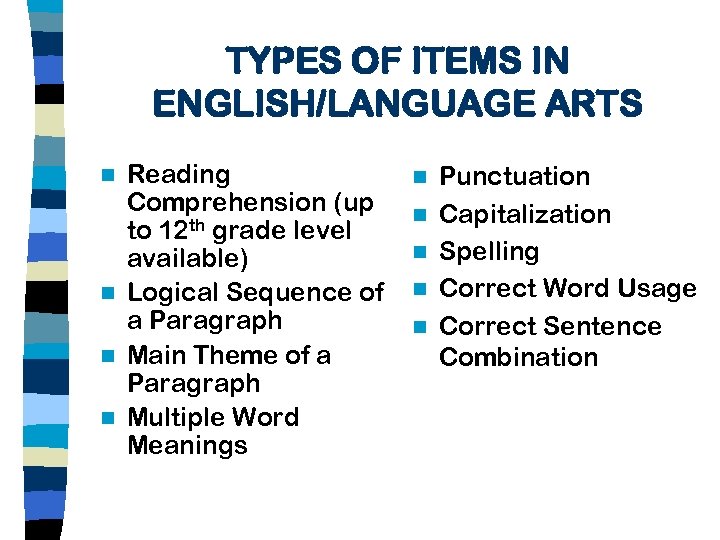 TYPES OF ITEMS IN ENGLISH/LANGUAGE ARTS Reading Comprehension (up to 12 th grade level