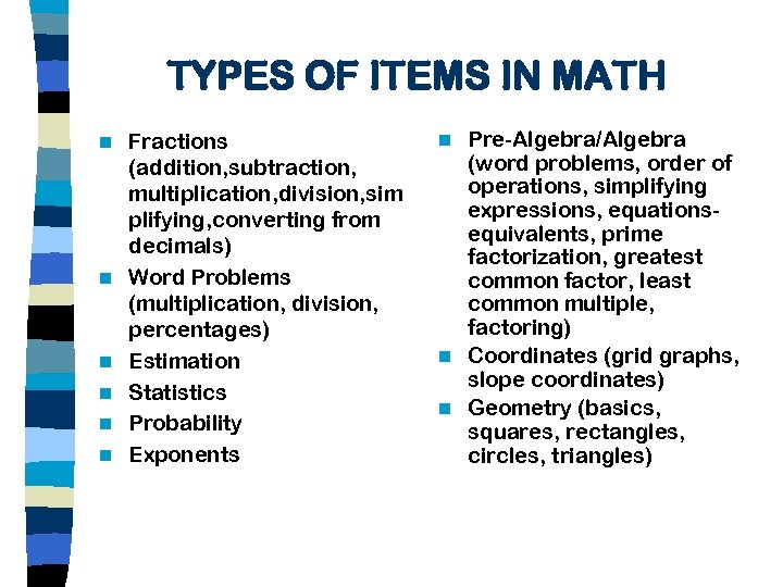 TYPES OF ITEMS IN MATH n n n Fractions (addition, subtraction, multiplication, division, sim