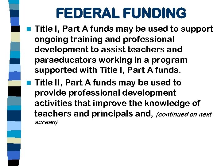 FEDERAL FUNDING Title I, Part A funds may be used to support ongoing training