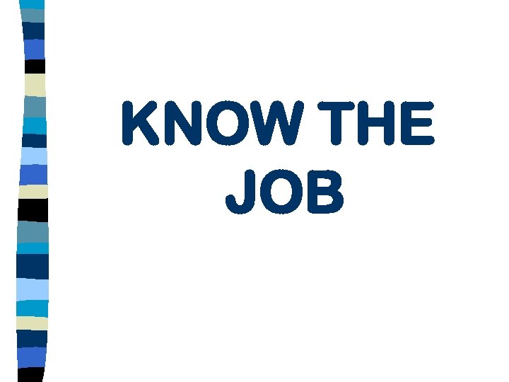 KNOW THE JOB 