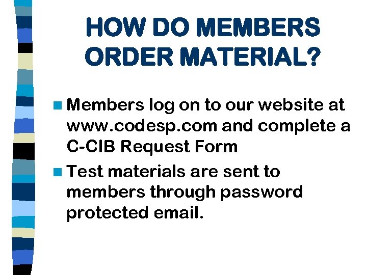 HOW DO MEMBERS ORDER MATERIAL? n Members log on to our website at www.