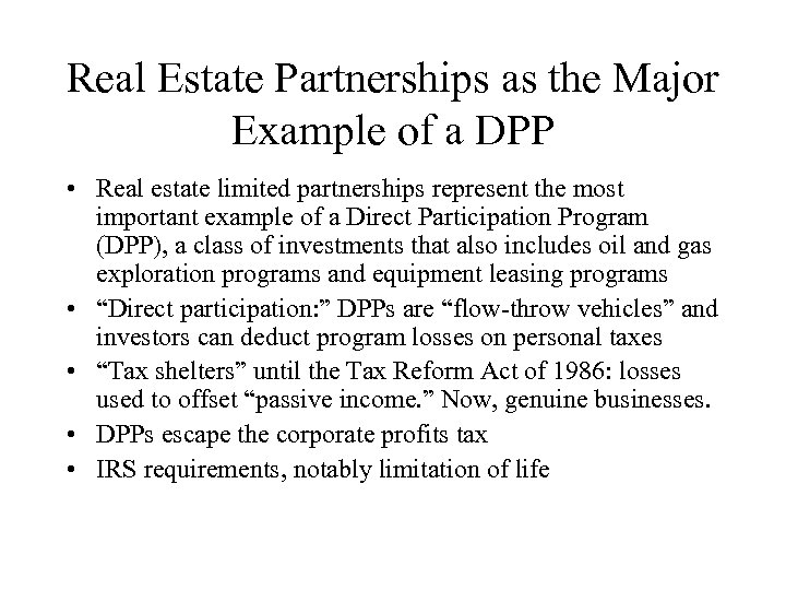 Real Estate Partnerships as the Major Example of a DPP • Real estate limited