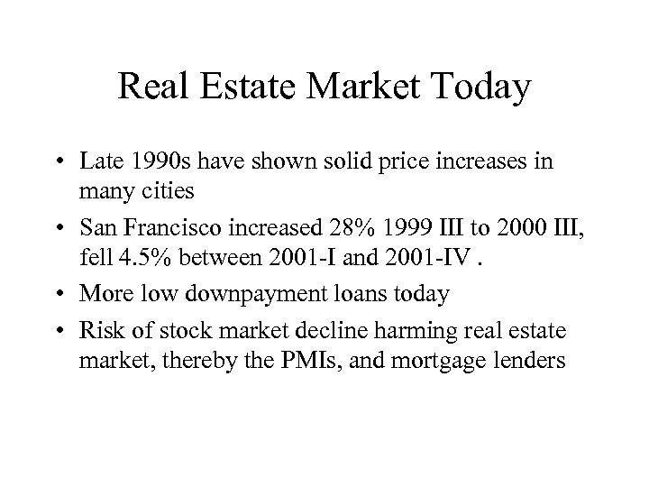 Real Estate Market Today • Late 1990 s have shown solid price increases in