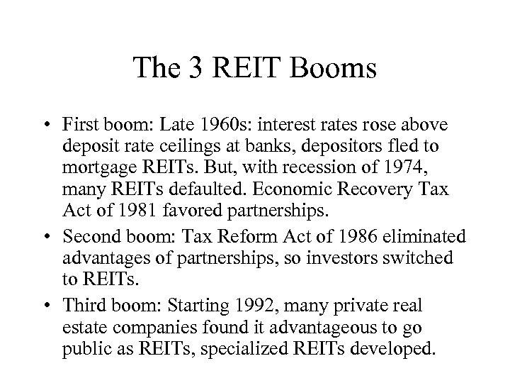 The 3 REIT Booms • First boom: Late 1960 s: interest rates rose above