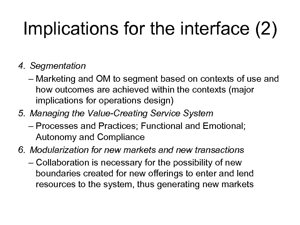 Implications for the interface (2) 4. Segmentation – Marketing and OM to segment based