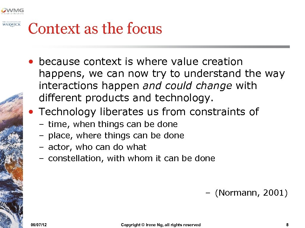 Context as the focus • because context is where value creation happens, we can