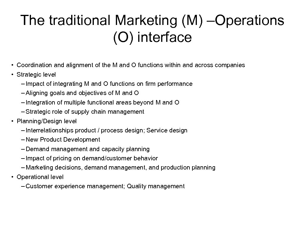 The traditional Marketing (M) –Operations (O) interface • Coordination and alignment of the M