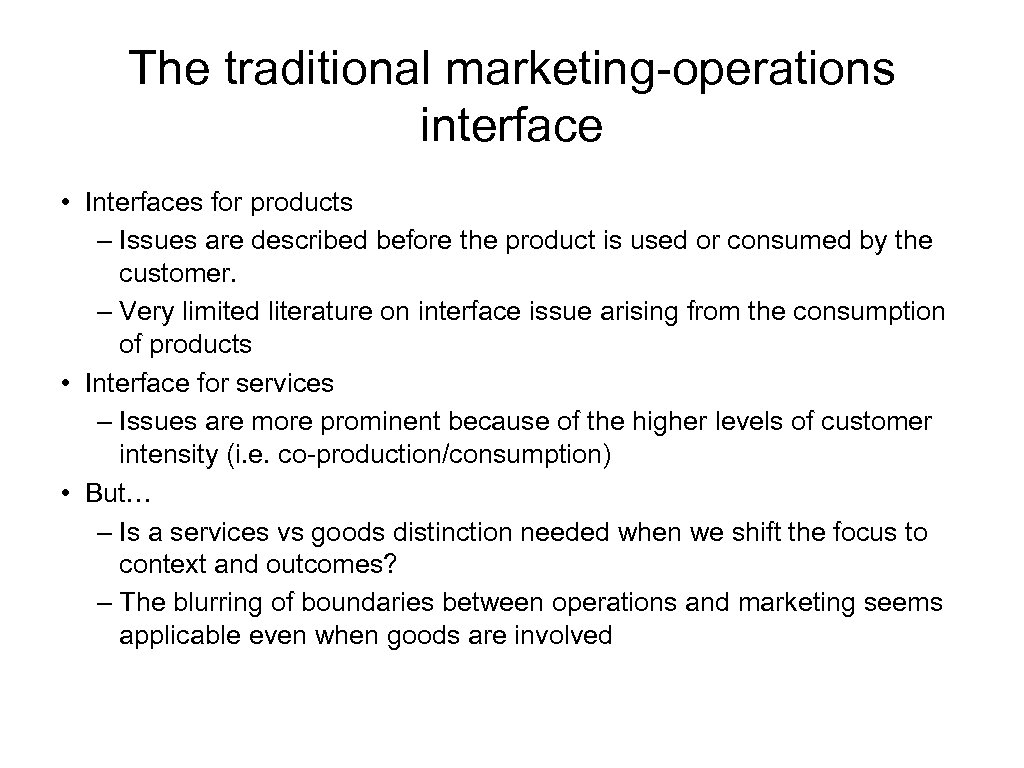 The traditional marketing-operations interface • Interfaces for products – Issues are described before the