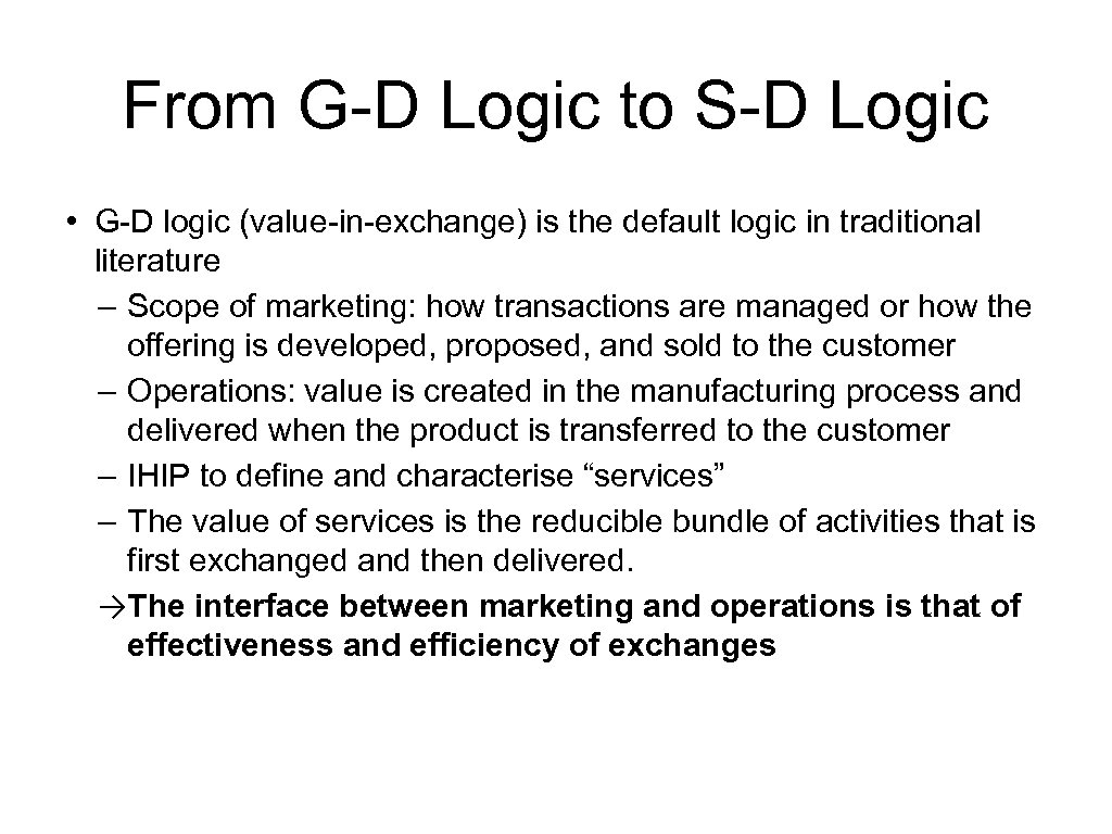 From G-D Logic to S-D Logic • G-D logic (value-in-exchange) is the default logic