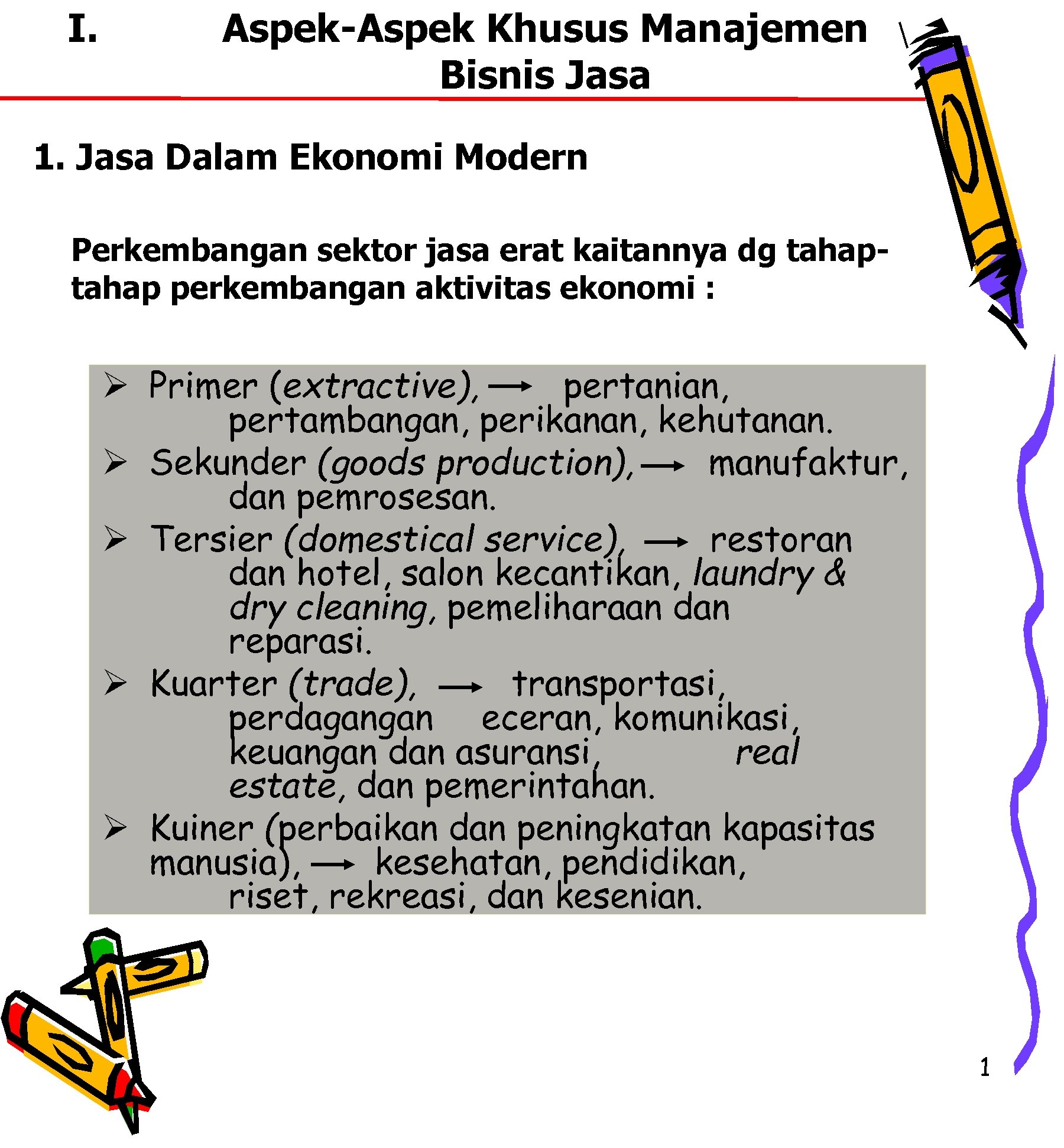 I. Aspek-Aspek Khusus Manajemen Bisnis Jasa 1. Jasa Dalam Ekonomi Modern Perkembangan sektor jasa