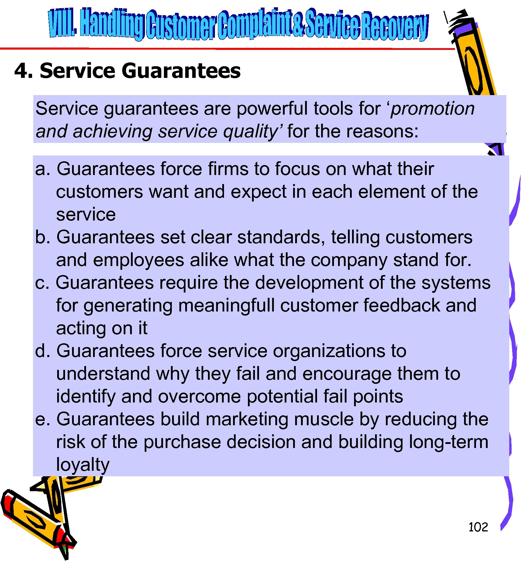 4. Service Guarantees Service guarantees are powerful tools for ‘promotion and achieving service quality’