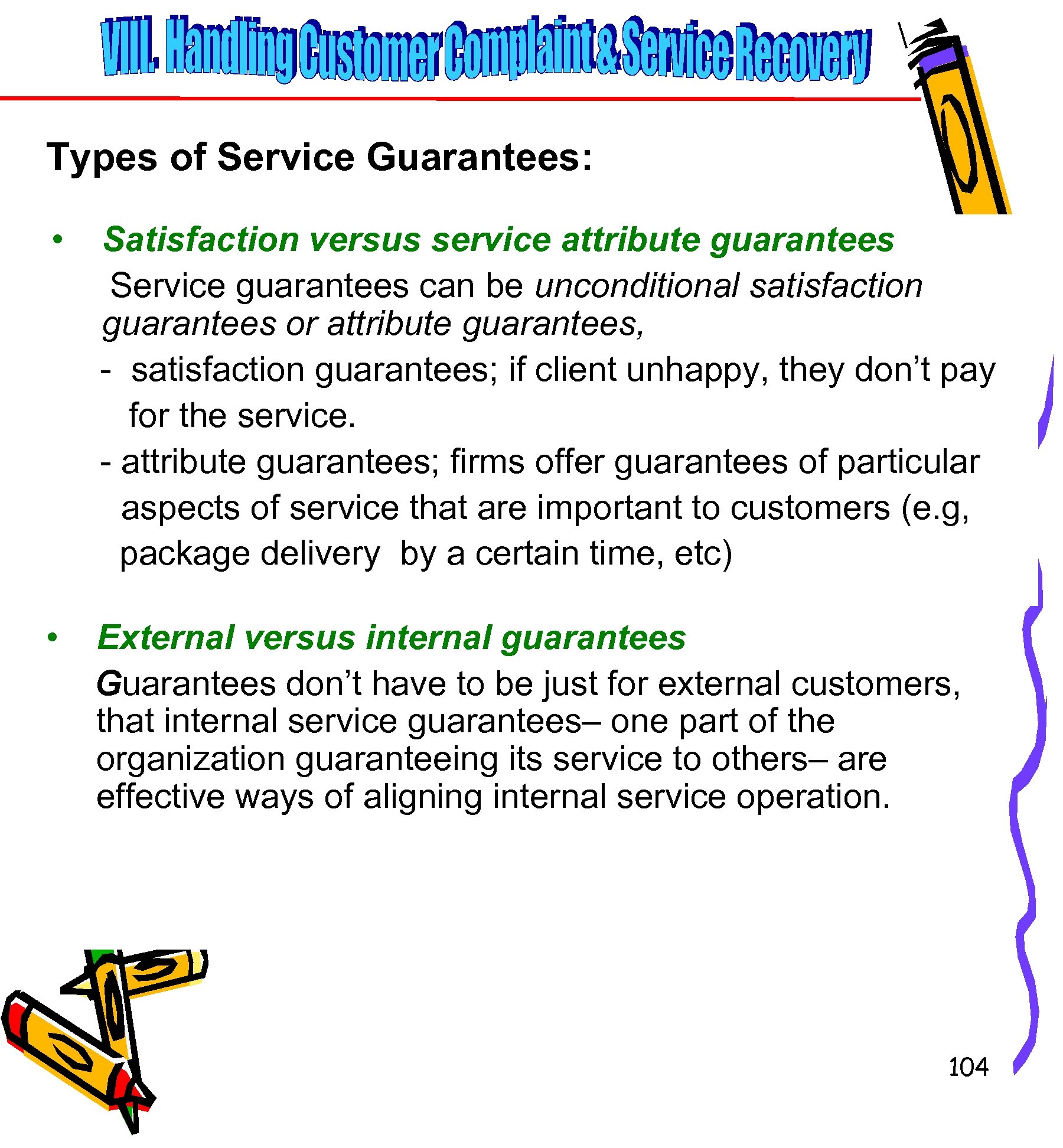 Types of Service Guarantees: • Satisfaction versus service attribute guarantees Service guarantees can be