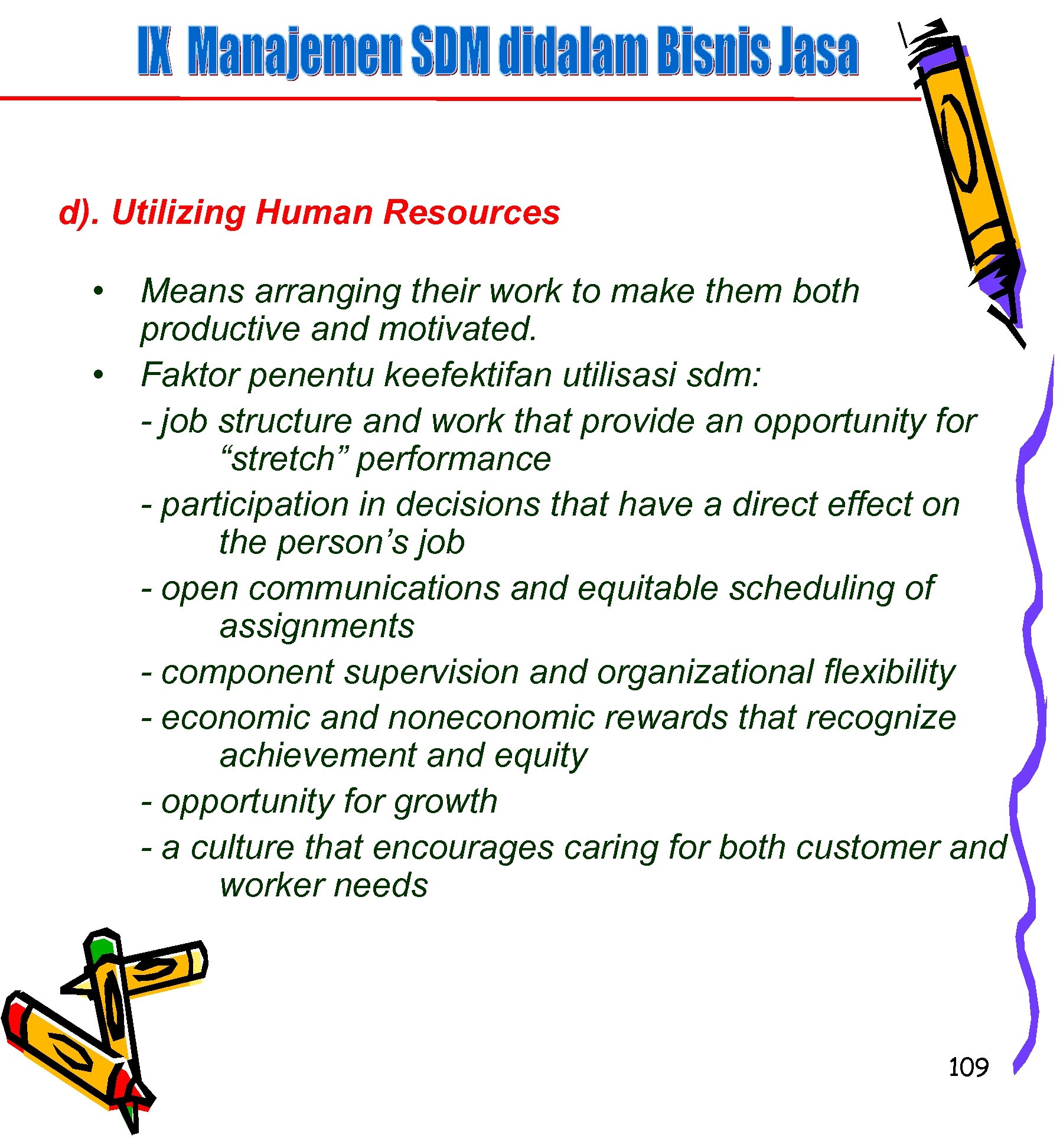 d). Utilizing Human Resources • Means arranging their work to make them both productive