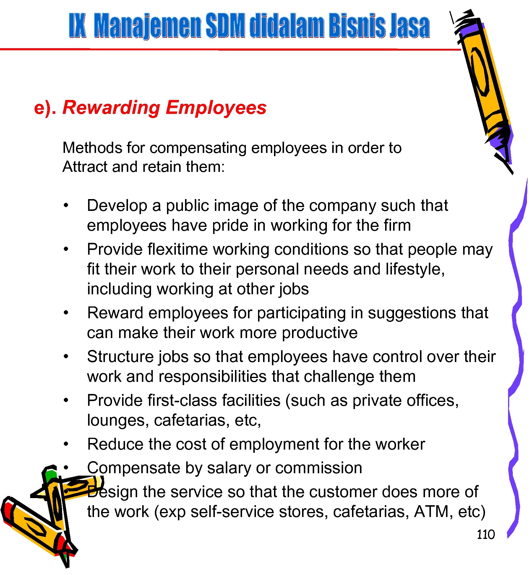 e). Rewarding Employees Methods for compensating employees in order to Attract and retain them:
