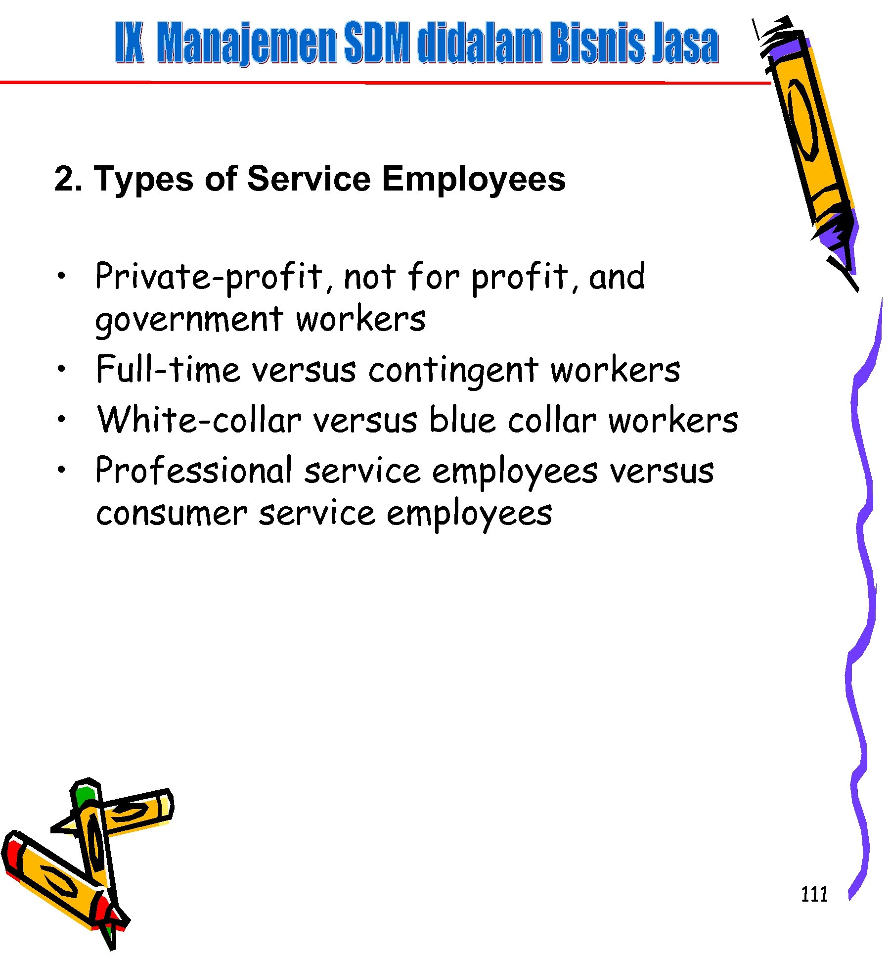 2. Types of Service Employees • Private-profit, not for profit, and government workers •