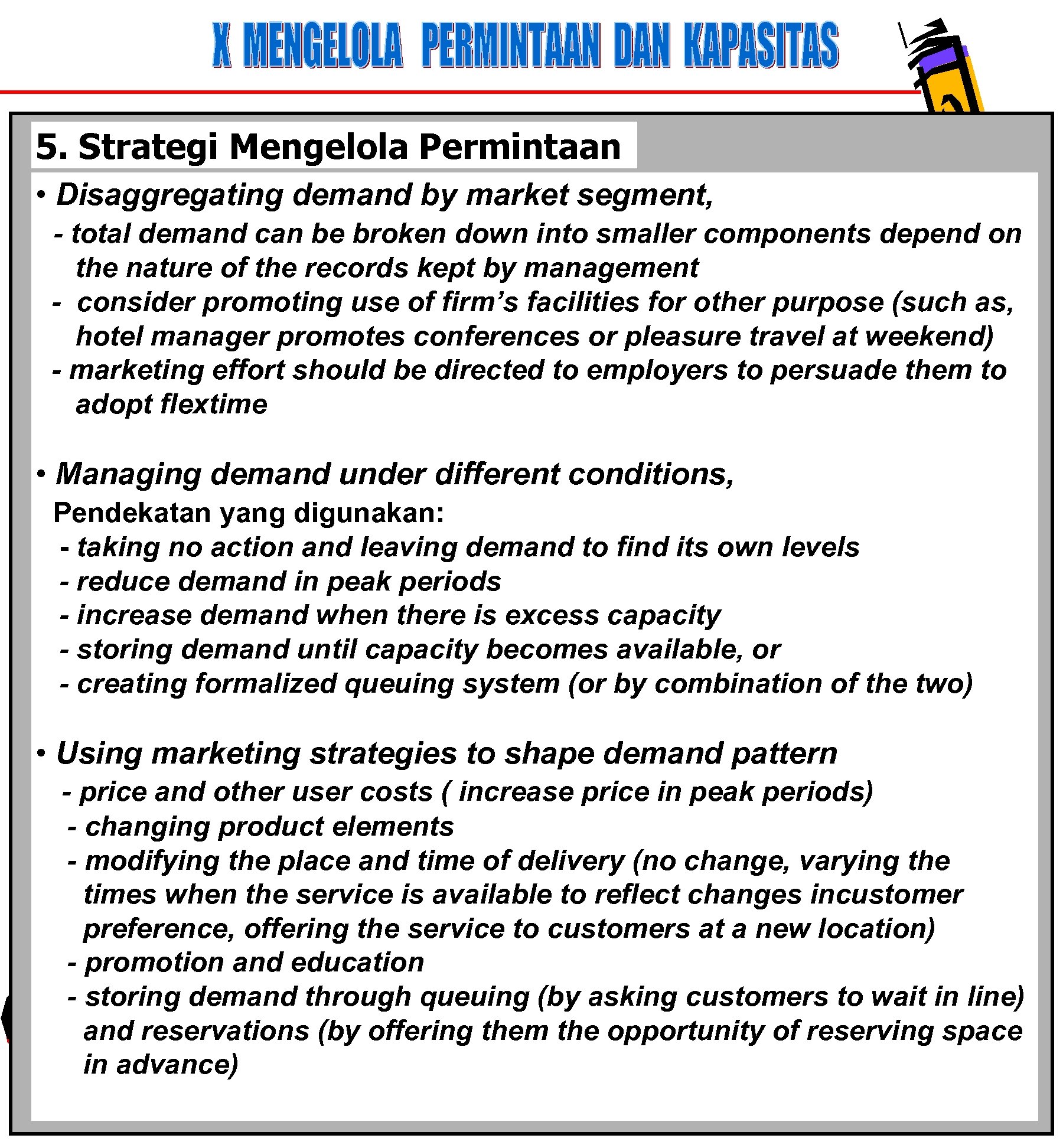 5. Strategi Mengelola Permintaan • Disaggregating demand by market segment, - total demand can