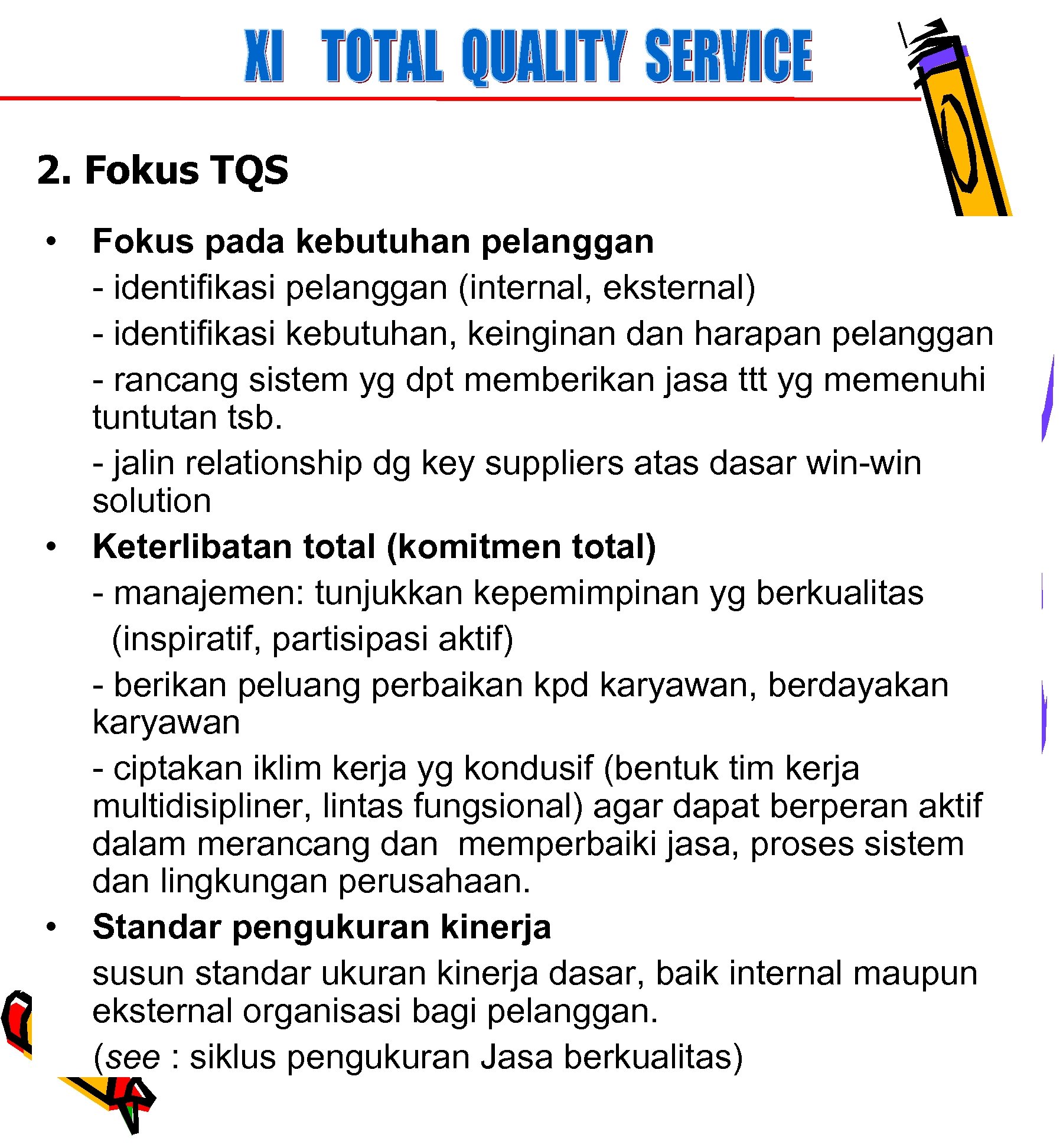 2. Fokus TQS • Fokus pada kebutuhan pelanggan - identifikasi pelanggan (internal, eksternal) -