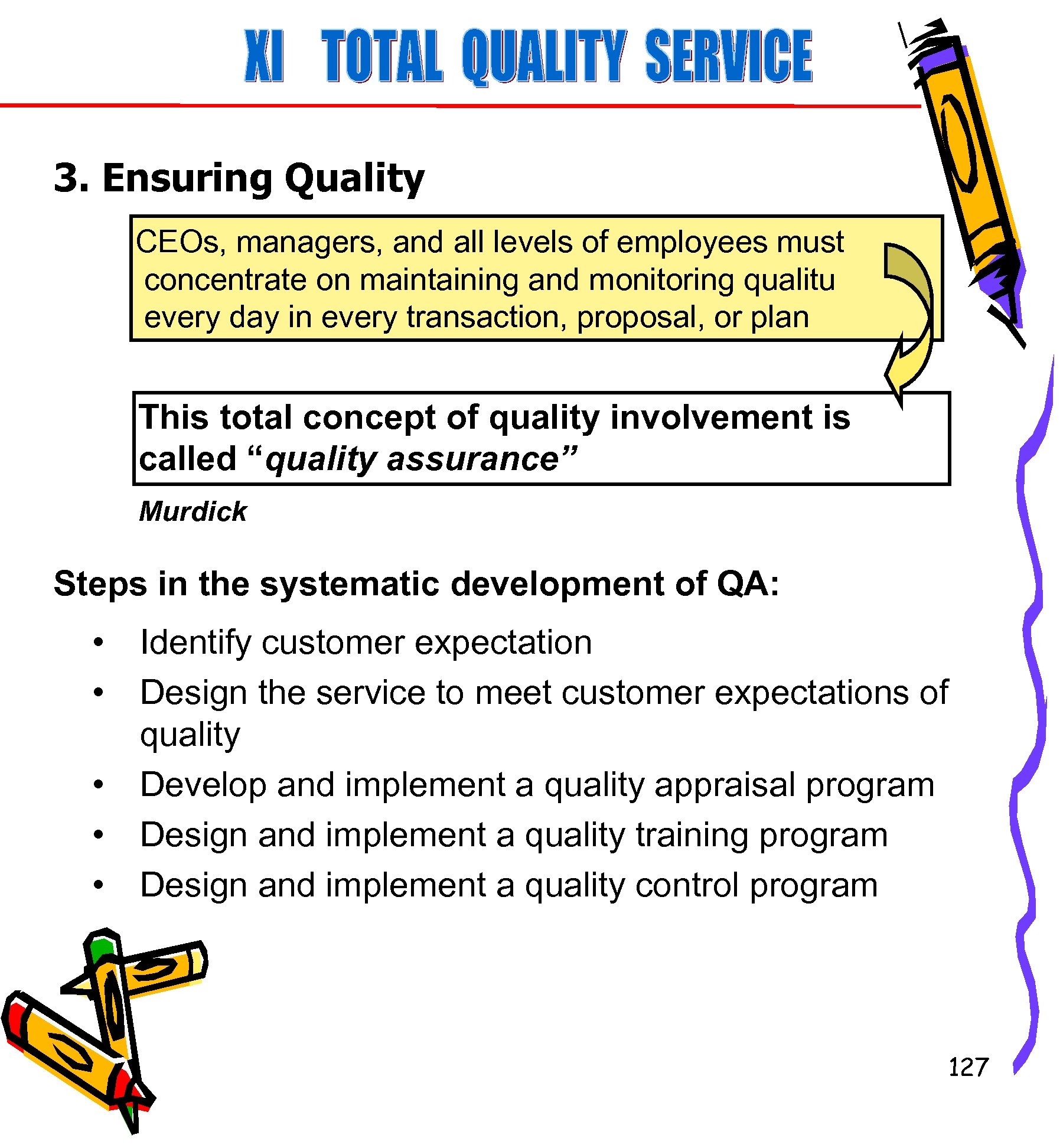 3. Ensuring Quality CEOs, managers, and all levels of employees must concentrate on maintaining