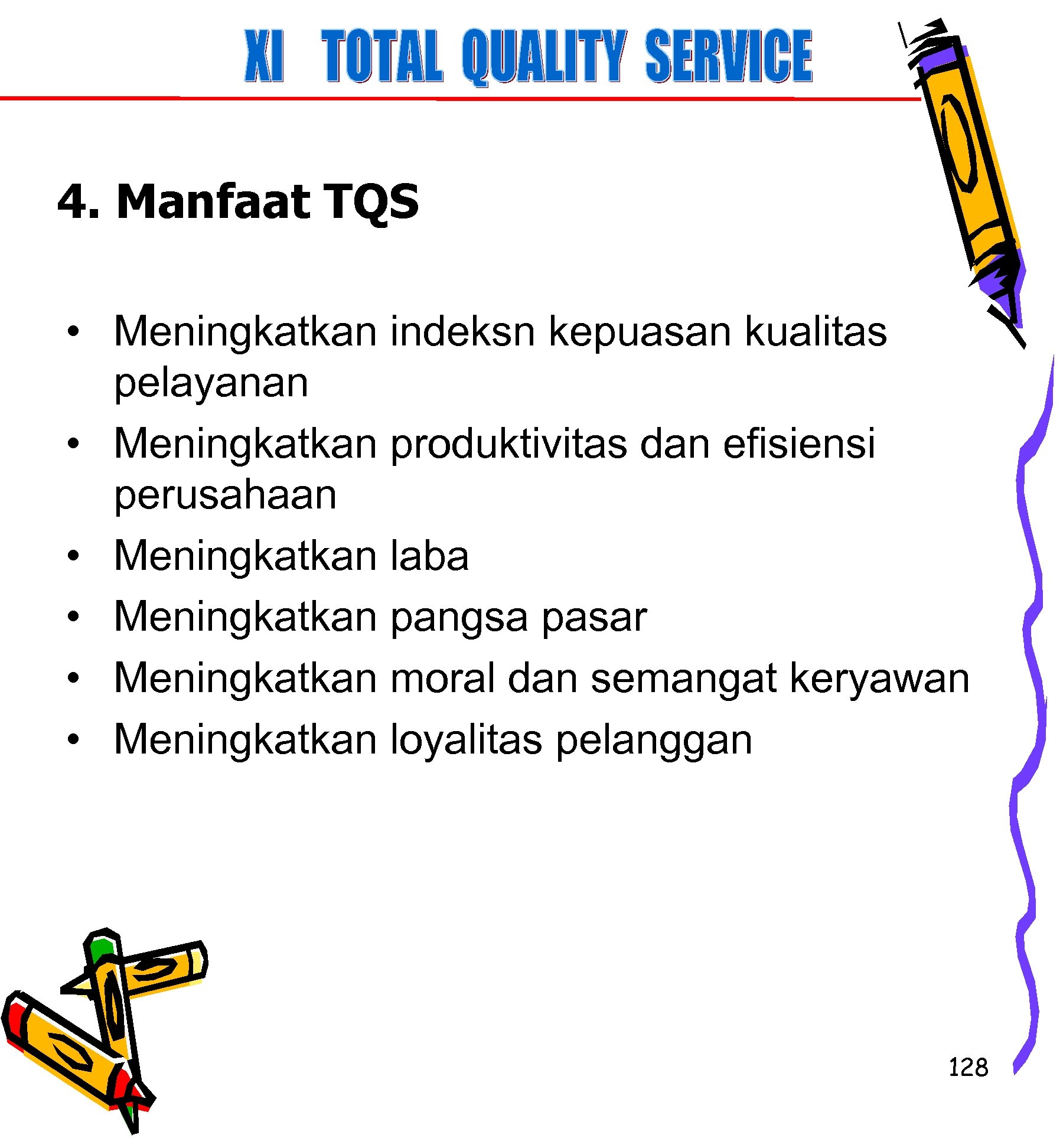 4. Manfaat TQS • Meningkatkan indeksn kepuasan kualitas pelayanan • Meningkatkan produktivitas dan efisiensi