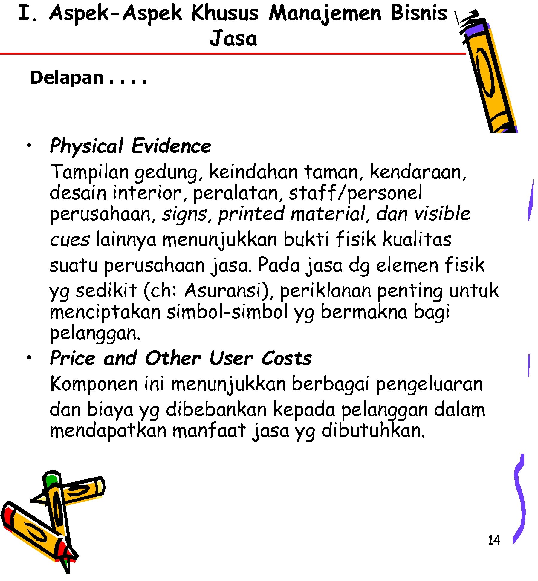 I. Aspek-Aspek Khusus Manajemen Bisnis Jasa Delapan. . • Physical Evidence Tampilan gedung, keindahan