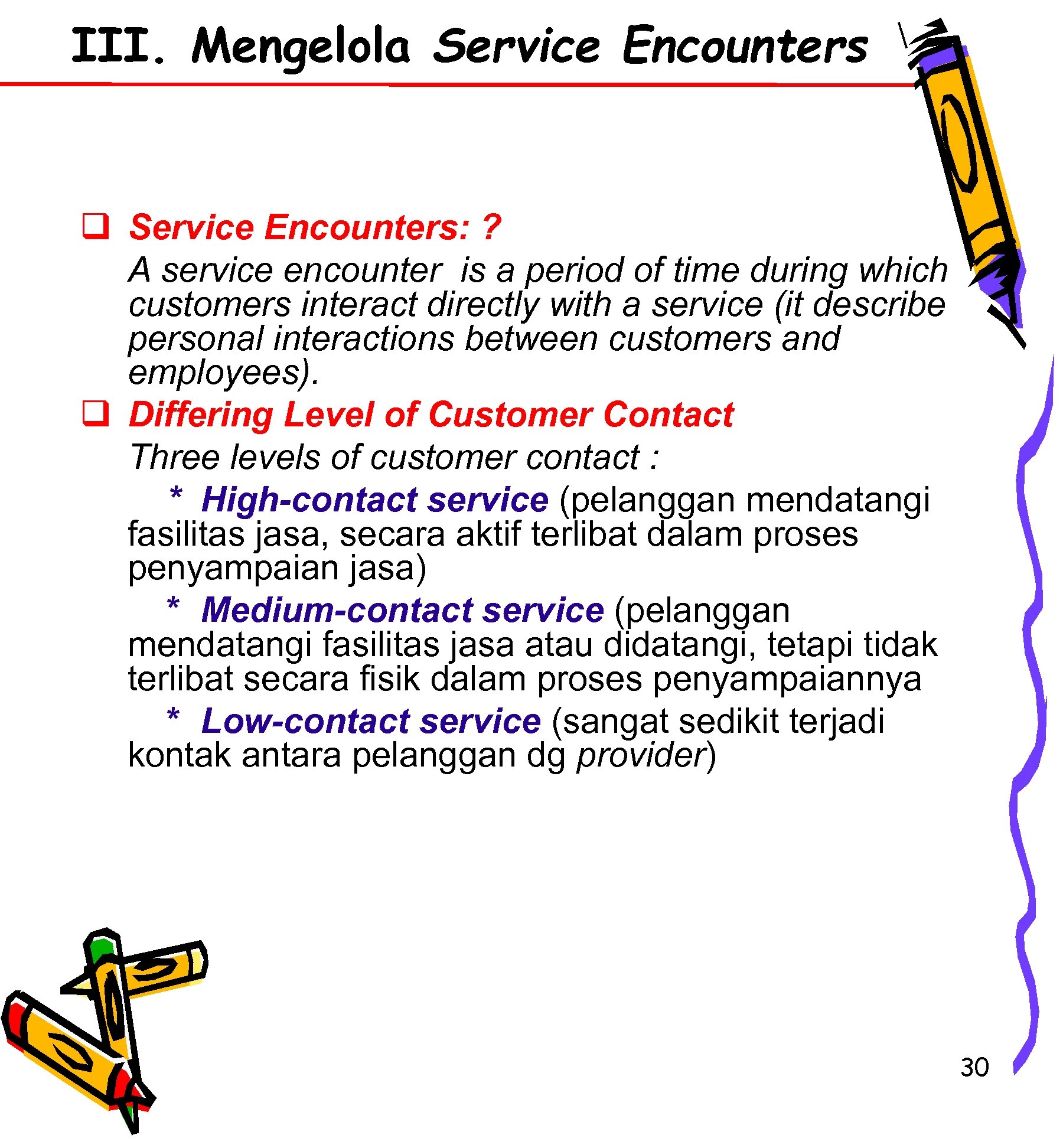 III. Mengelola Service Encounters q Service Encounters: ? A service encounter is a period