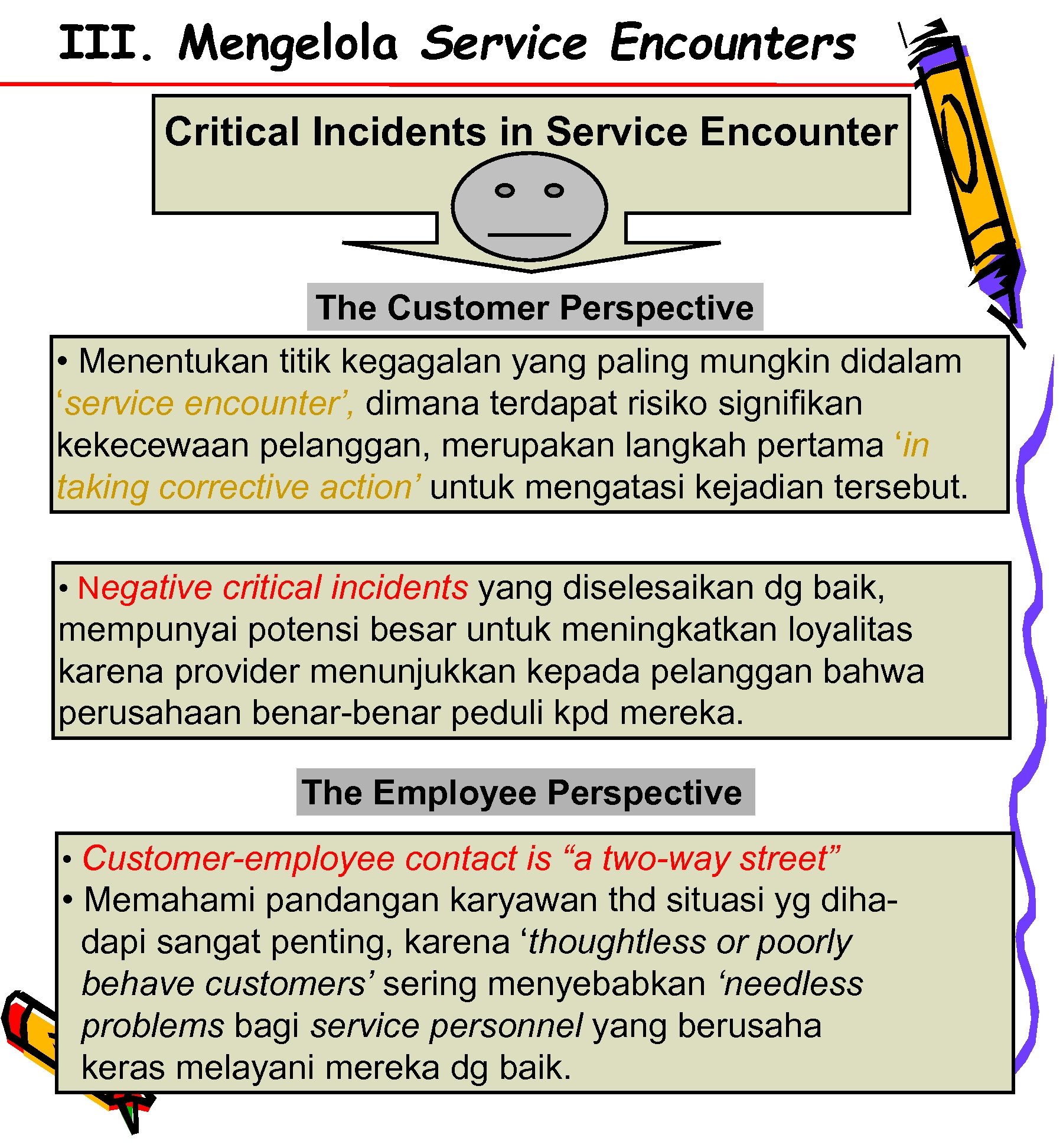 III. Mengelola Service Encounters Critical Incidents in Service Encounter The Customer Perspective • Menentukan