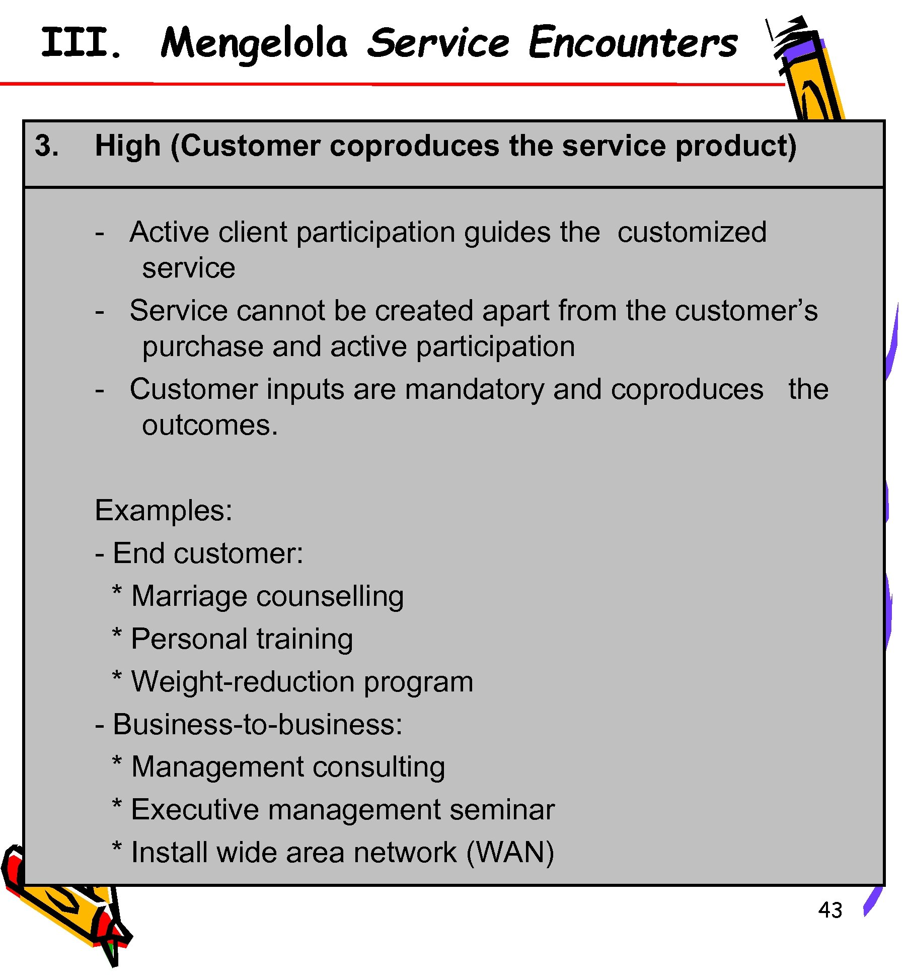 III. Mengelola Service Encounters 3. High (Customer coproduces the service product) - Active client