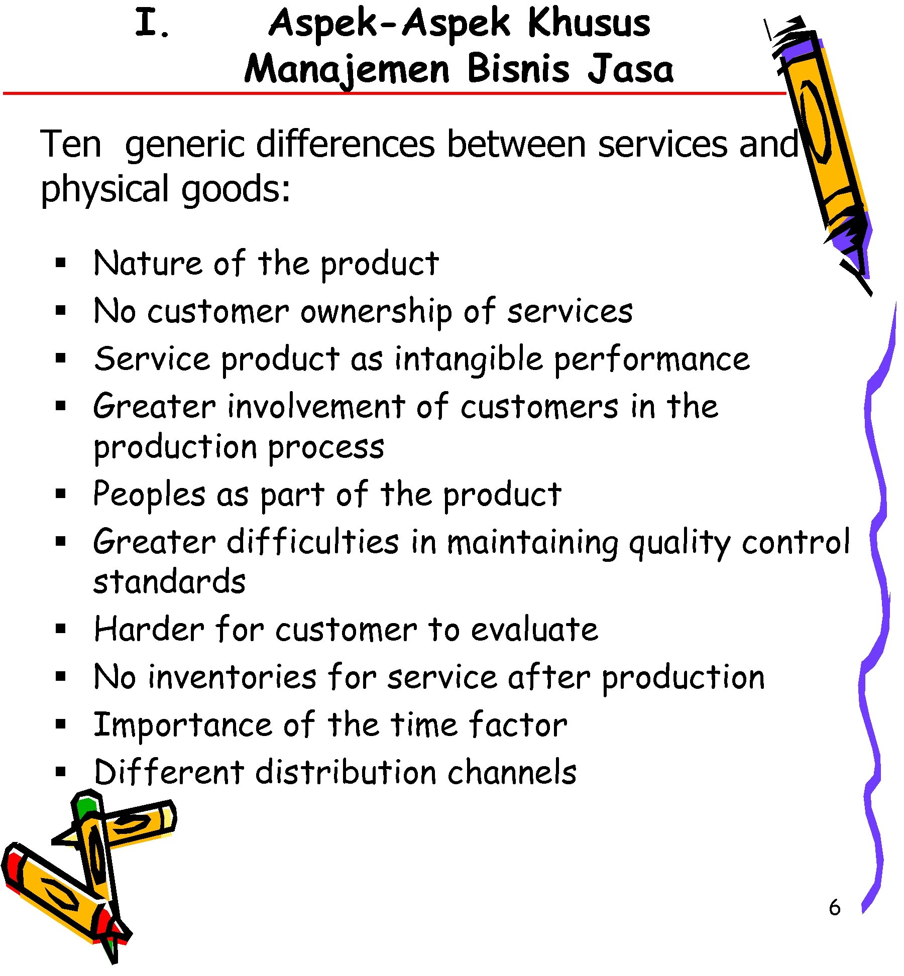 I. Aspek-Aspek Khusus Manajemen Bisnis Jasa Ten generic differences between services and physical goods: