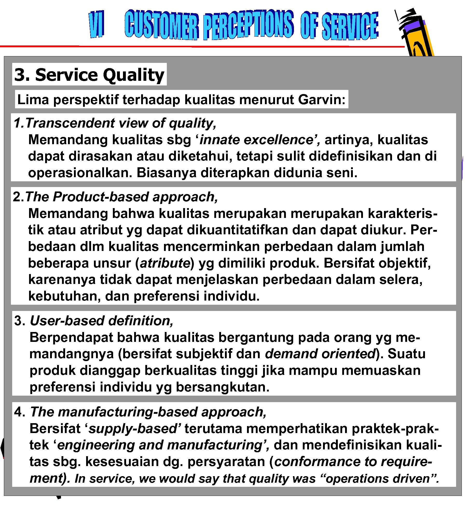 3. Service Quality Lima perspektif terhadap kualitas menurut Garvin: 1. Transcendent view of quality,