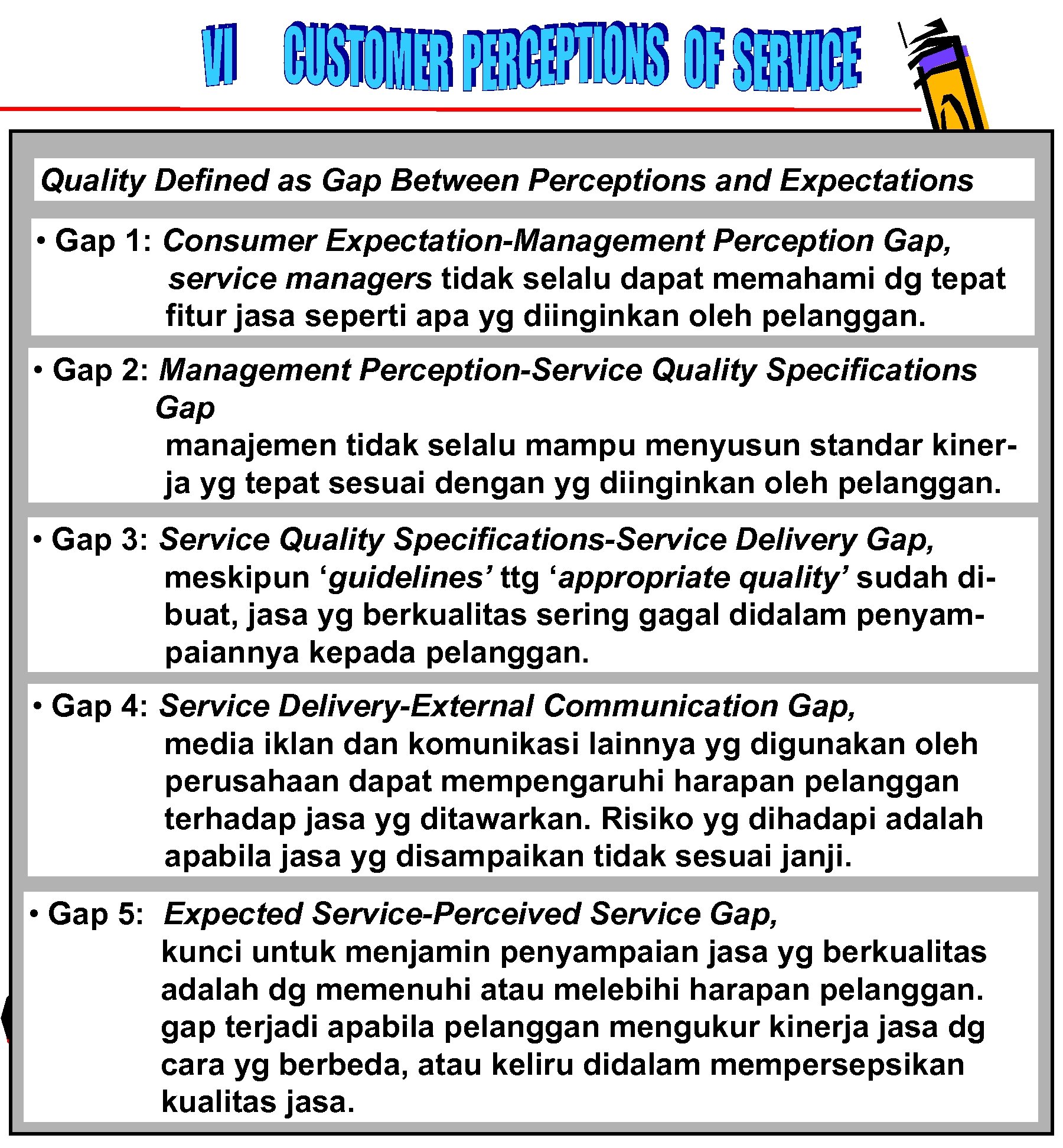 Quality Defined as Gap Between Perceptions and Expectations • Gap 1: Consumer Expectation-Management Perception