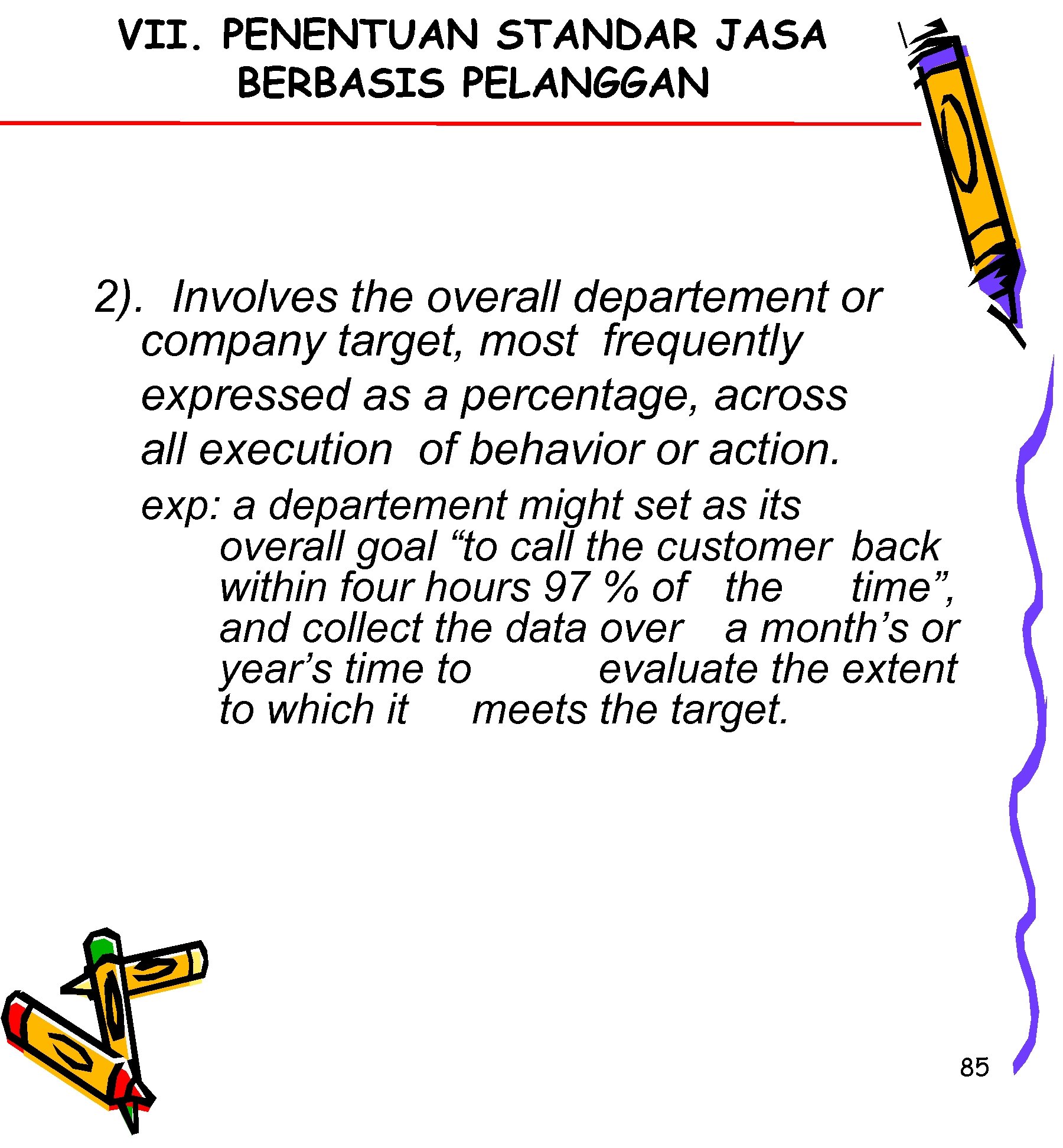 VII. PENENTUAN STANDAR JASA BERBASIS PELANGGAN 2). Involves the overall departement or company target,