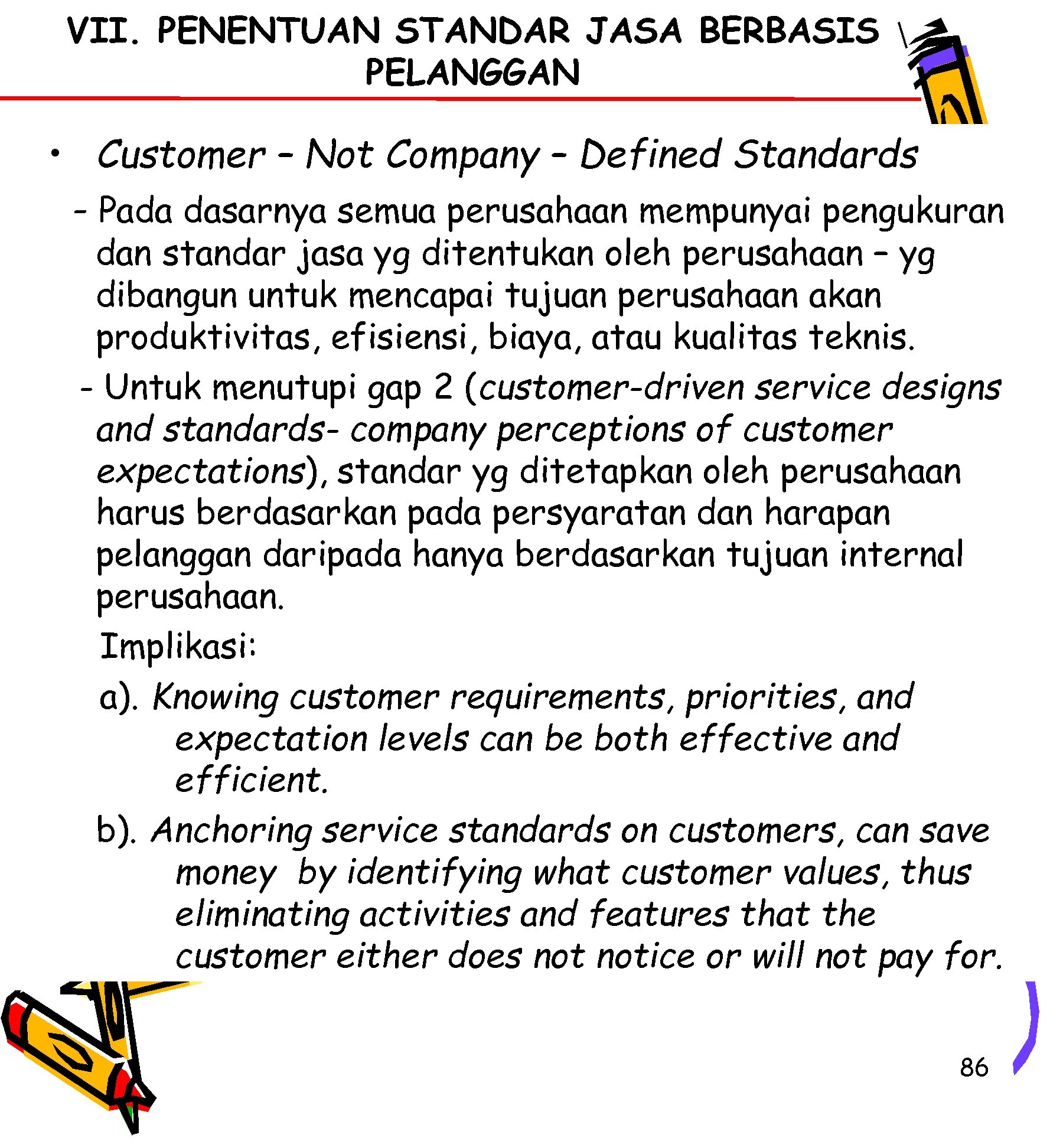 VII. PENENTUAN STANDAR JASA BERBASIS PELANGGAN • Customer – Not Company – Defined Standards