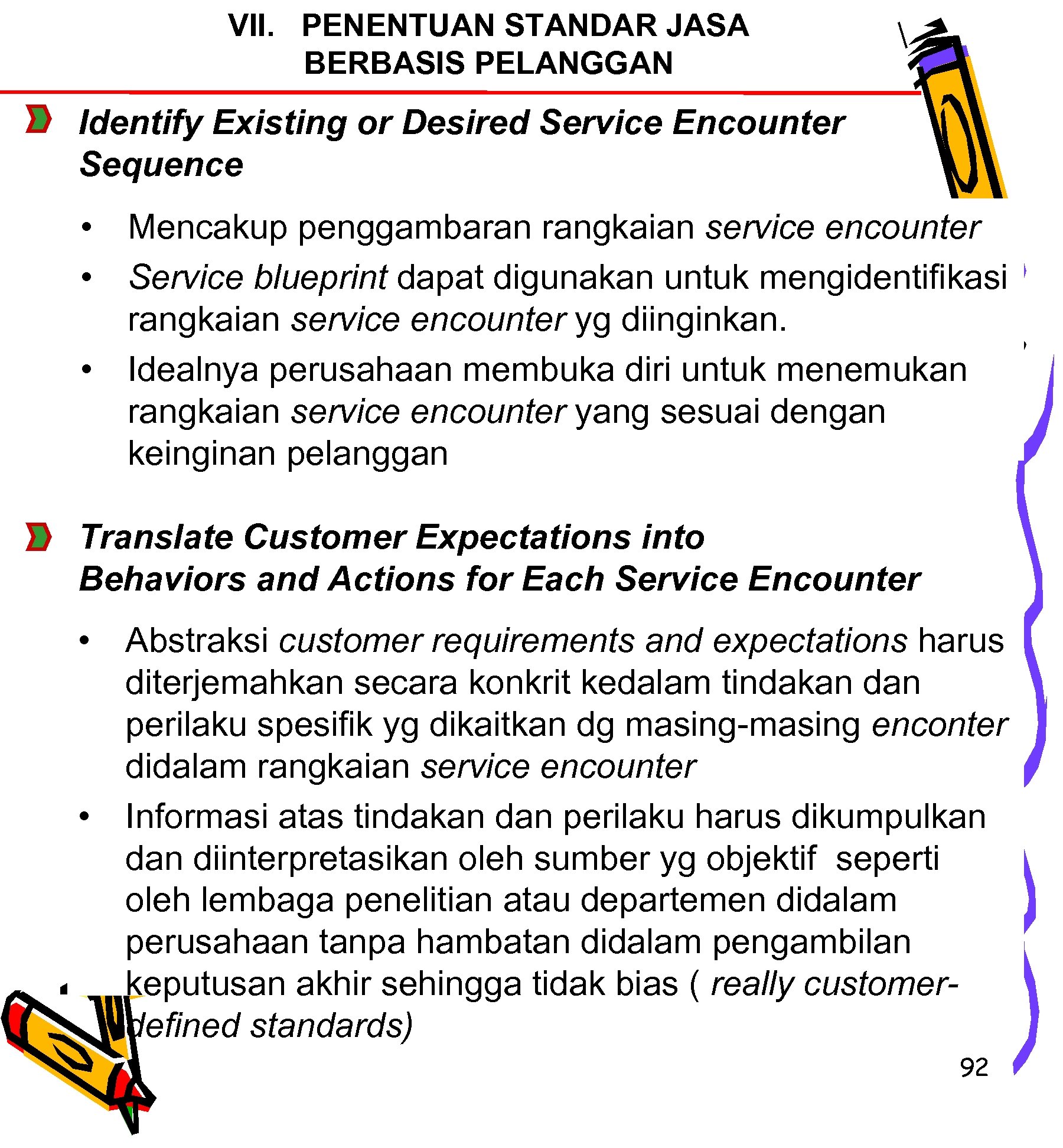 VII. PENENTUAN STANDAR JASA BERBASIS PELANGGAN Identify Existing or Desired Service Encounter Sequence •