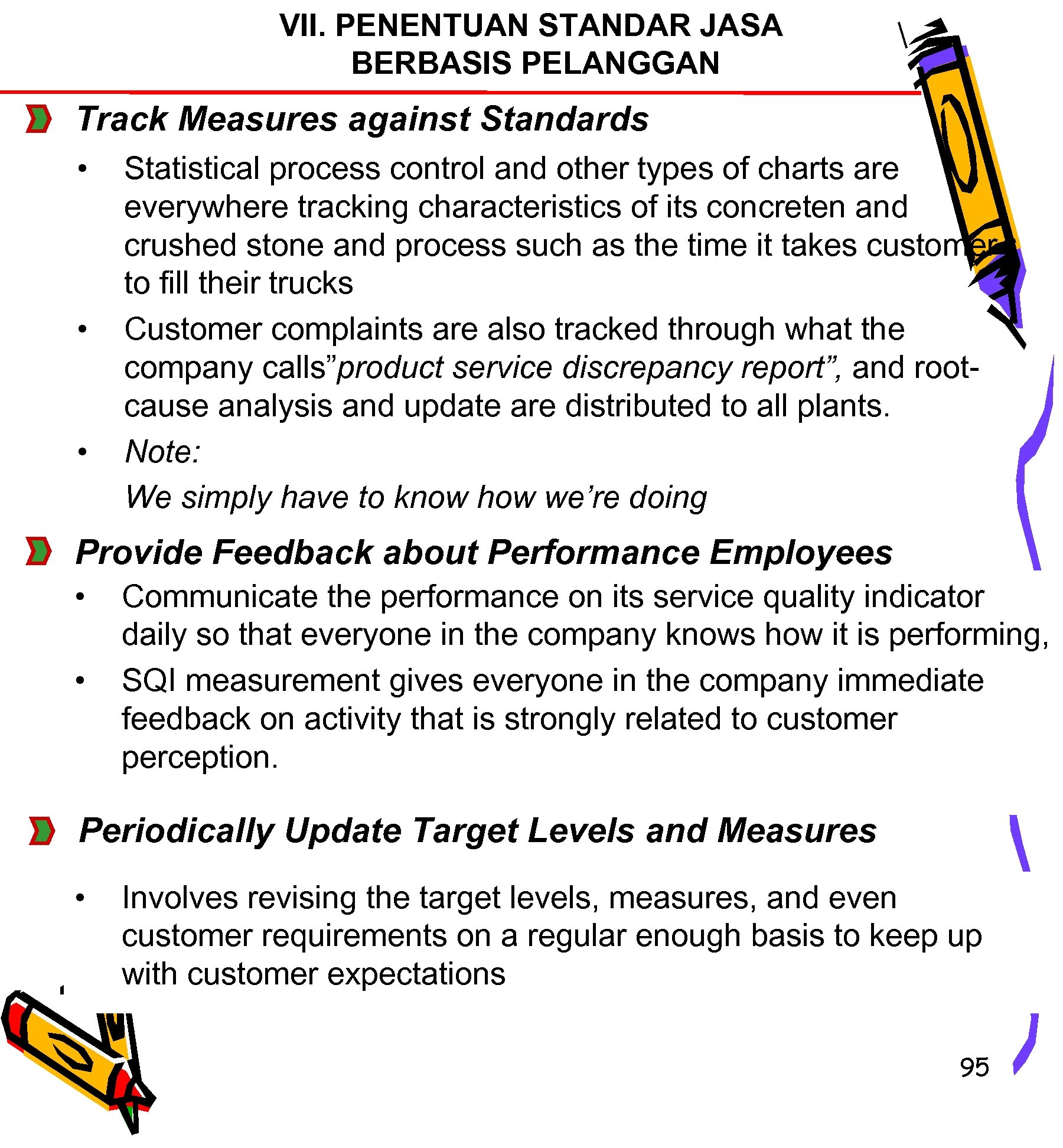 VII. PENENTUAN STANDAR JASA BERBASIS PELANGGAN Track Measures against Standards • • • Statistical