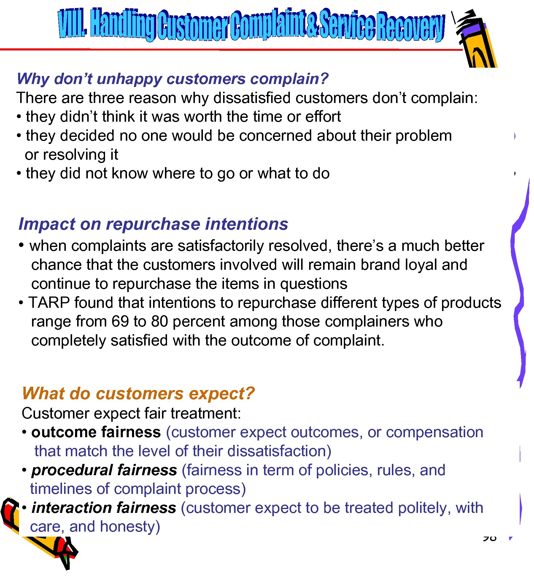 Why don’t unhappy customers complain? There are three reason why dissatisfied customers don’t complain:
