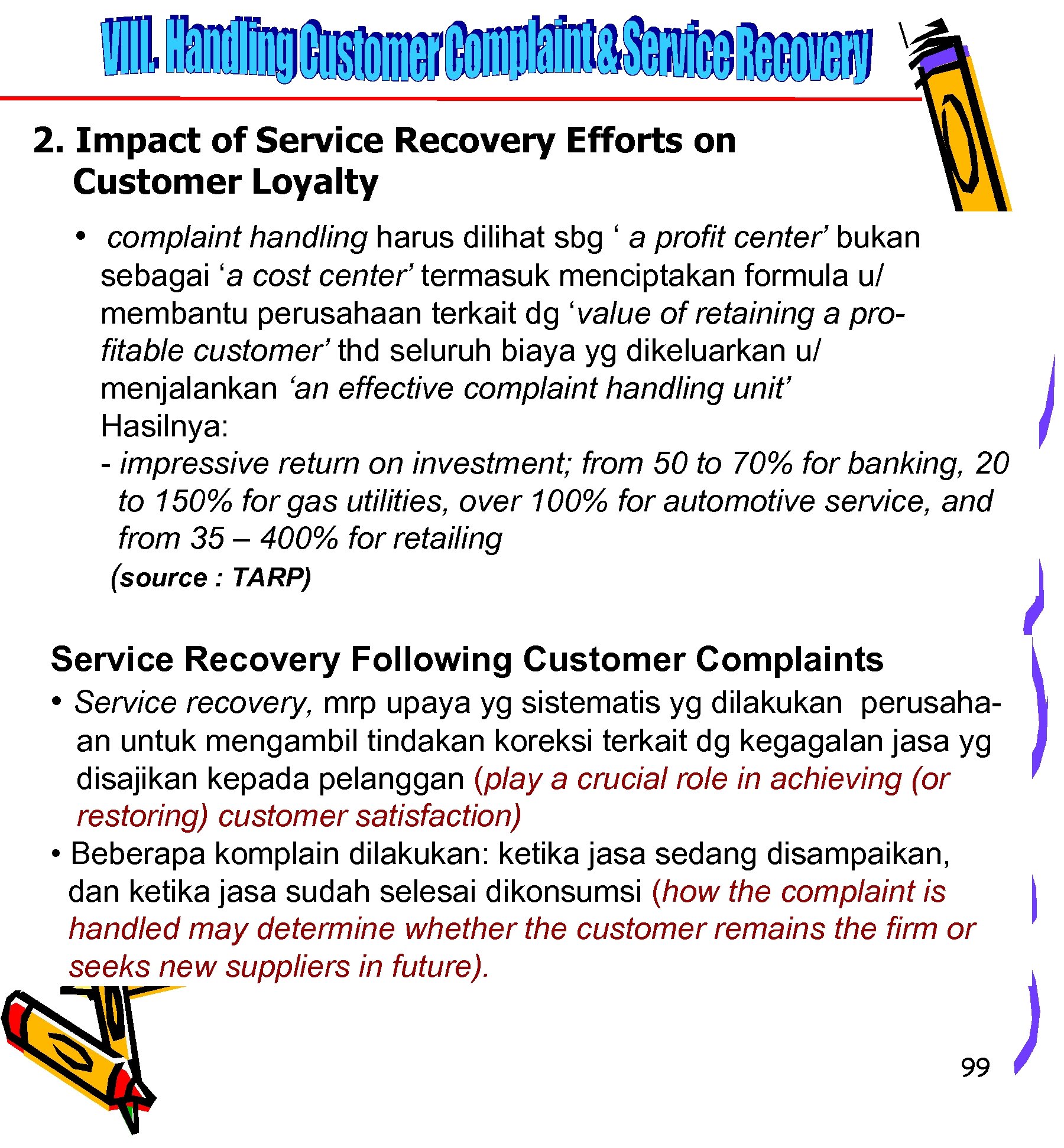 2. Impact of Service Recovery Efforts on Customer Loyalty • complaint handling harus dilihat