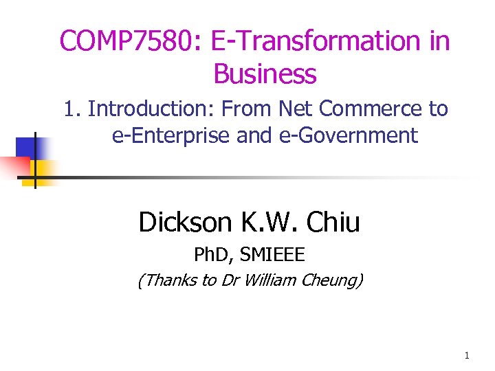COMP 7580: E-Transformation in Business 1. Introduction: From Net Commerce to e-Enterprise and e-Government