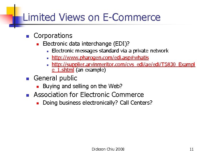 Limited Views on E-Commerce n Corporations n Electronic data interchange (EDI)? n n General