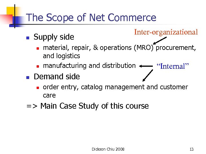 The Scope of Net Commerce n Supply side n n n Inter-organizational material, repair,